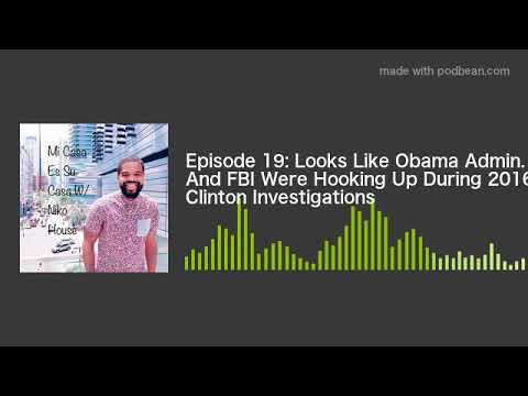 niko house mcsc Episode 19: Looks Like Obama Admin. And FBI Were Hooking Up During 2016 Clinton Investigations