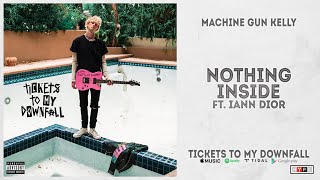 Machine Gun Kelly - &quot;nothing inside&quot; Ft. iann dior (Tickets to My Downfall)