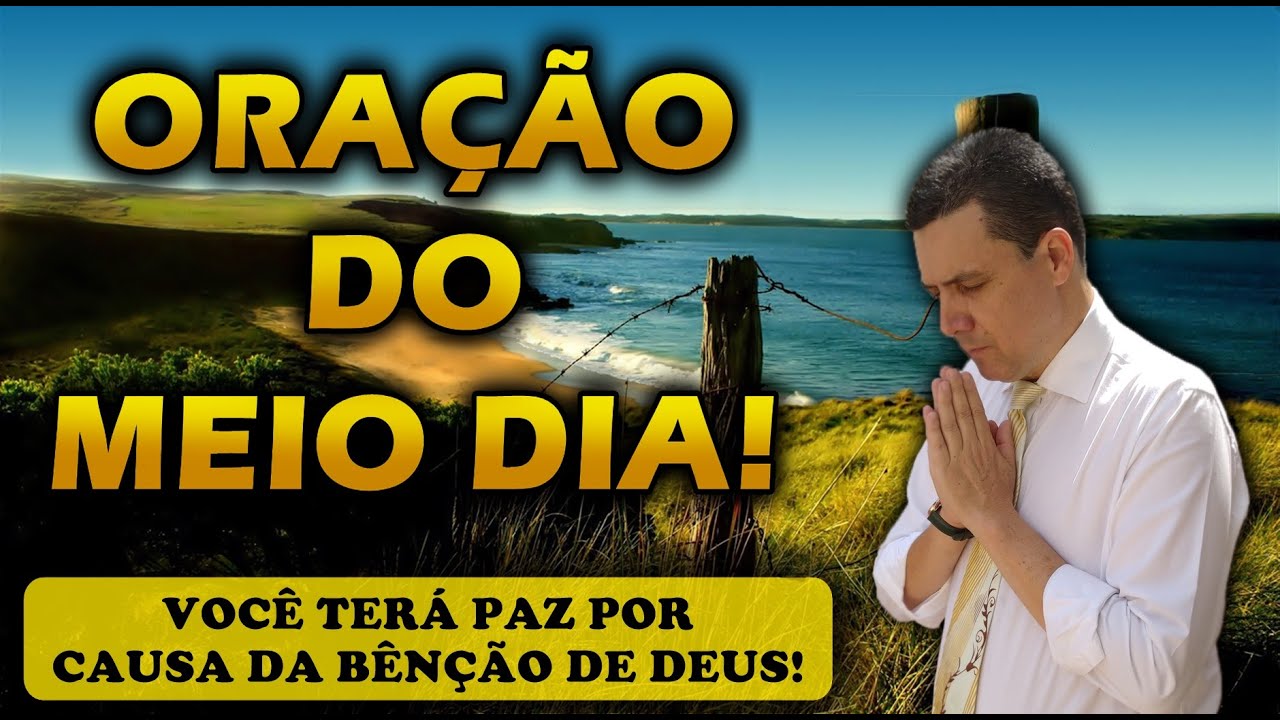 🔴 ORAÇÃO DO MEIO DIA DE HOJE VOCÊ TERÁ PAZ POR CAUSA DA BÊNÇÃO DE DEUS EM SUA VIDA!