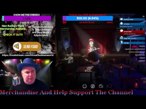 Bubba Needs Your Love!! Come Play & Sing & Chat With This Crazy Fat Bastard!!