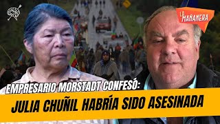 Julia Chuñil habría sido quemada: familia apunta contra Juan Carlos Morstadt | La Mañanera 1x30