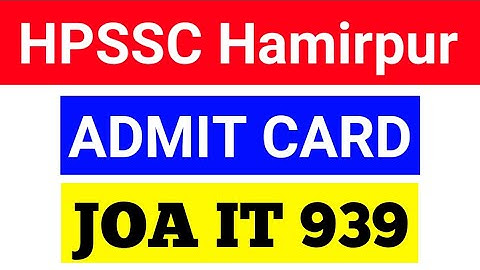 HOW TO DOWNLOAD JOA IT 939 ADMIT CARD | HPSSC HPSSSB HAMIRPUR UPDATES 2022