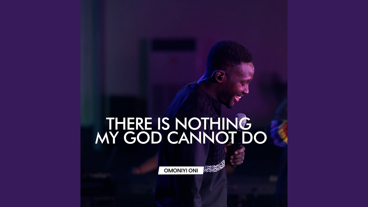 There Is Nothing My God Cannot Do