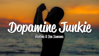 Vicetone - Dopamine Junkie (Lyrics) ft. Ben Samama