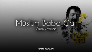 Okan x Volkan - Müslüm Baba Çal ( Ufuk Kaplan Remix )