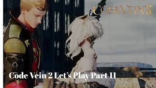 Code Vein 2- Let's Play Part 11 Walkthrough