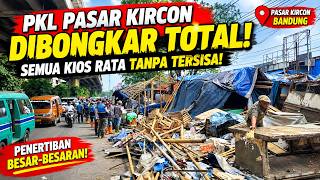 GILA! PKL Pasar Kircon Bandung Dibongkar Total, Semua Kios Rata Tanpa Tersisa!