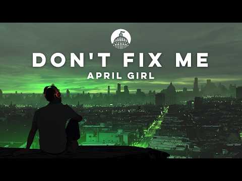 April Girl - Don't Fix Me