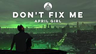 Don't Fix Me (feat. RYVM) - April Girl