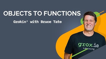 Objects to Functions [Grokin