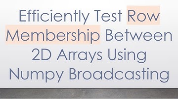 Efficiently Test Row Membership Between 2D Arrays Using Numpy Broadcasting