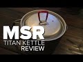 MSR Titan Kettle - Review