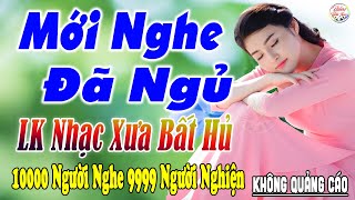 Nghe Thử Một Lần Đảm Bảo Bạn Sẽ NGHIỆN ➤07-05 Mở LK Sến Xưa Toàn Bài Hay, THƯ GIÃN Xua Tan Mệt Mỏi