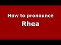 How to pronounce Rhea (Greek/Greece) - PronounceNames.com