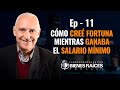 Cómo creé una fortuna mientras ganaba el salario mínimo - Episodio 11