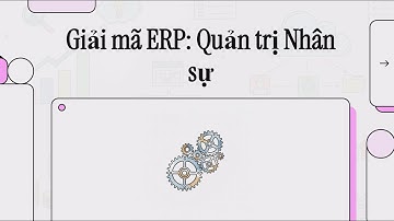 ERP_for_SME_012: Giải mã ERP - Quản trị Nhân sự