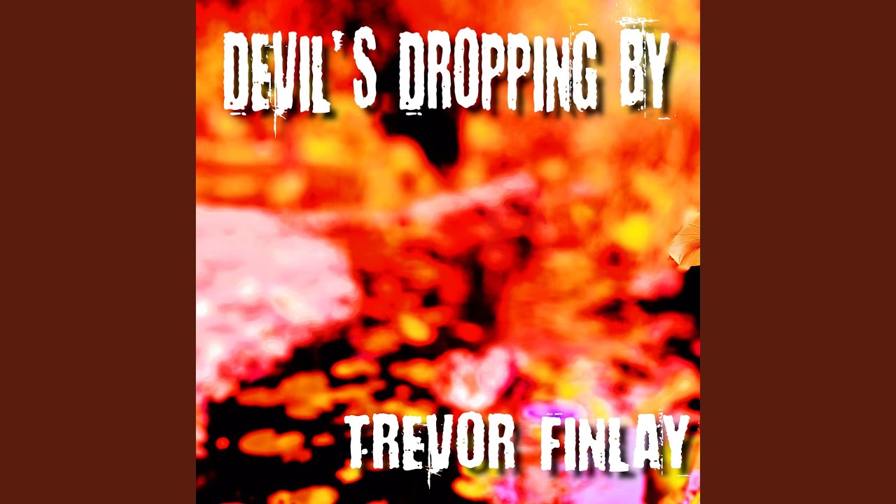Watch Devil's Dropping By on YouTube Watch Devil's Dropping By on YouTube