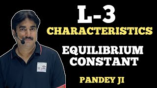 Characteristics of Equilibrium Constant | L-3