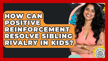 How Can Positive Reinforcement Resolve Sibling Rivalry In Kids? - Kids Mental Wellness Guru