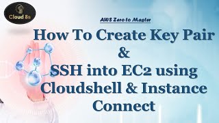 How to create EC2 instance with key pair & how to SSH Into EC2 using cloud shell & instance connect