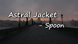 Spoon - &quot;Astral Jacket&quot;  Lyrics