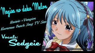 【SEDGEIE】»Nagisa no deka Melon •Rosario+Vampire•  [English Cover]«