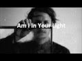 Ben Howard - Am I In Your Light LYRICS