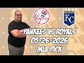 New York Yankees vs Kansas City Royals 5/26/26 MLB Pick & Prediction | MLB Betting Tips