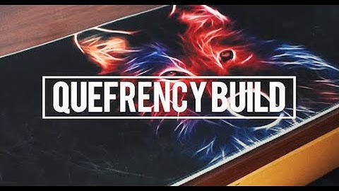 Quefrency Build