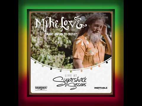 Mike Love Many Rivers To Cross Live At Sugarshack Sessions Ineffable Records 2023 Mike Love Many Rivers To Cross Live At Sugarshack Sessions Ineffable Records 2023