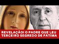 REVELAÇÃO! O Padre que leu o TERCEIRO SEGREDO DE FÁTIMA