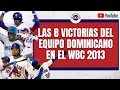 Las 8 victorias de República Dominicana en el WBC 2013