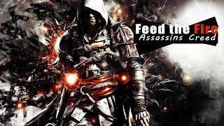 Assassins Creed | Feed the Fire