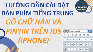 Hướng dẫn cài đặt bàn phím tiếng Trung, gõ chữ Hán và phiên âm pinyin có dấu trên iOS (iPhone)