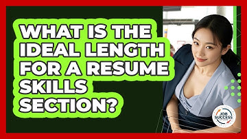 What Is The Ideal Length For A Resume Skills Section? - Job Success Network
