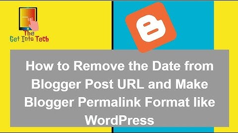 How to Remove the Date from Blogger Post URL and Make Blogger Permalink Format like WordPress