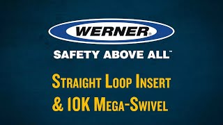 Werner Fall Protection - Tech Talk - Straight Loop Insert and 10K Mega-Swivel