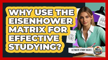 Why Use The Eisenhower Matrix For Effective Studying?