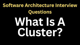 What Is A Cluster? | Software Architecture Interview Questions