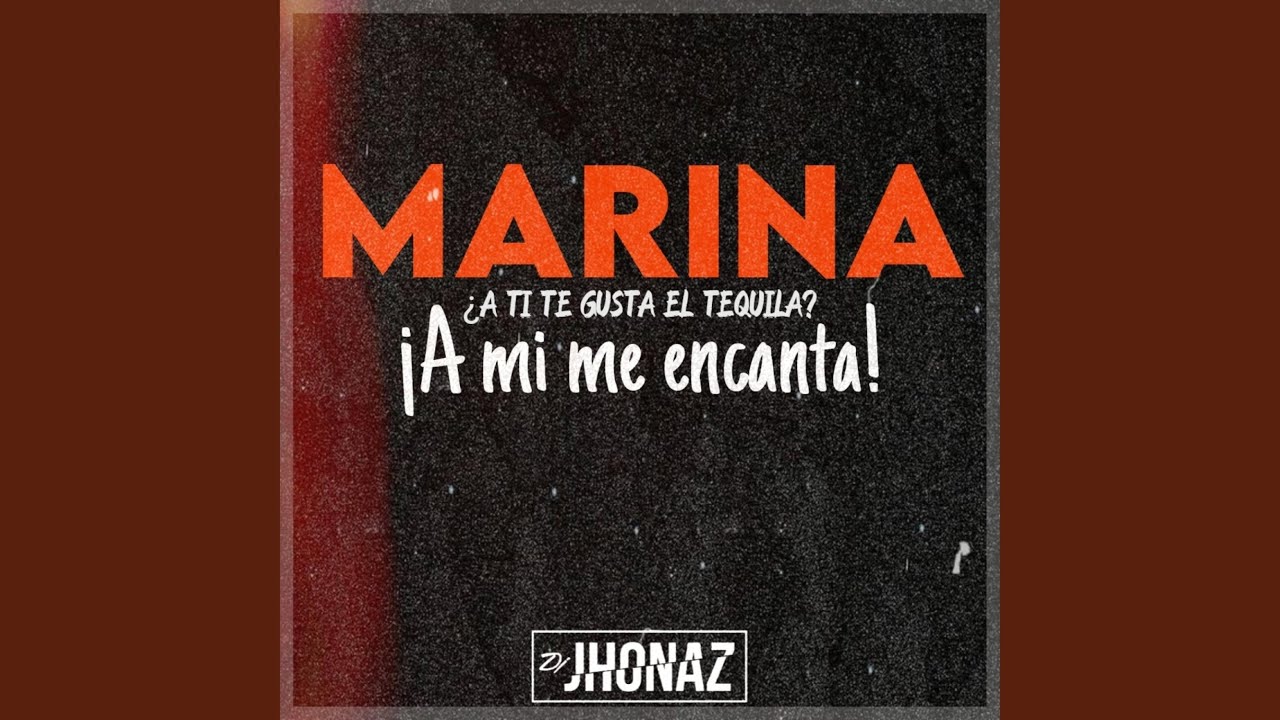 Marina a Ti Te Gusta El Tequila - A Mi Me Encanta