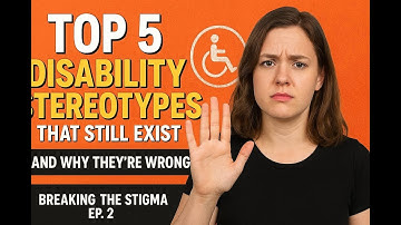Top 5 Disability Stereotypes That Still Exist (and Why They’re Wrong) | Breaking the Stigma Ep. 2