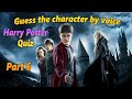 Guess the Harry Potter character by voice | Harry Potter Quiz | Part 6