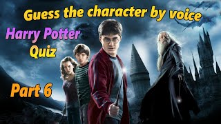 Guess the Harry Potter character by voice | Harry Potter Quiz | Part 6