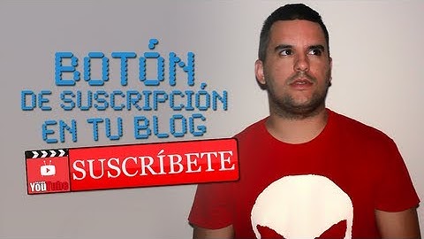 Cómo poner un botón de suscripción a YouTube en tu web o blog