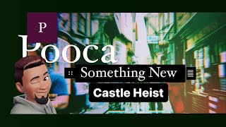 Something New || POOCA || Castle Heist || AJ