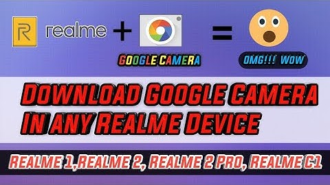 Install Google Camera in any Realme Device | Realme 1/2/2 Pro /C1 | With Video Recording | TGHub