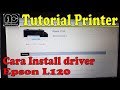 Cara Install driver printer epson L120 tanpa CD drivernya