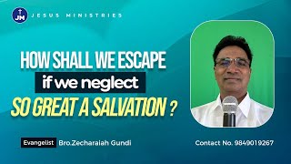 How shall we escape if we neglect so great a Salvation