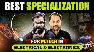 Best Specializations for M.Tech in Electrical & Electronics | Must Watch for Engineers