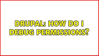 Celebrity Drupal: How do I debug permissions? (4 Solutions!!) Profile